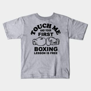 Touch me and your first boxing lesson is free Kids T-Shirt